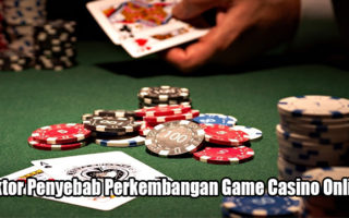 Faktor Penyebab Perkembangan Game Casino Online