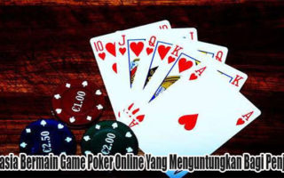 Rahasia Bermain Game Poker Online Yang Menguntungkan Bagi Penjudi