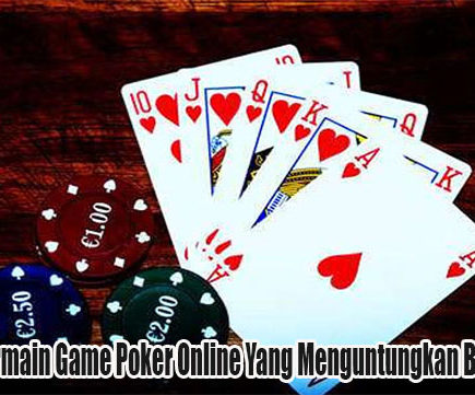 Rahasia Bermain Game Poker Online Yang Menguntungkan Bagi Penjudi