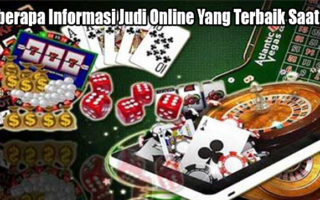 Beberapa Informasi Judi Online Yang Terbaik Saat Ini