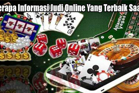 Beberapa Informasi Judi Online Yang Terbaik Saat Ini