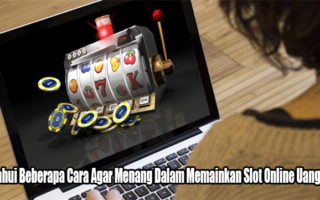 Ketahui Beberapa Cara Agar Menang Dalam Memainkan Slot Online Uang Asli